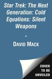 Star Trek: The Next Generation: Cold Equations: Silent Weapons: Book Two by David Mack Paperback Book