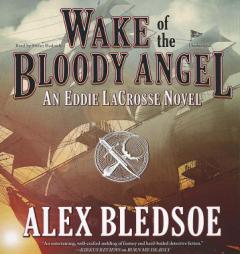 Wake of the Bloody Angel (Eddie LaCrosse Novels, Book 4) by Alex Bledsoe Paperback Book