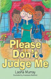 Please Don't Judge Me by Lasha Murray Paperback Book