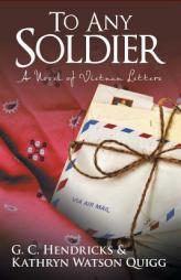 To Any Soldier: A Novel Of Vietnam Letters by G. C. Hendricks Paperback Book