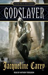 Godslayer: Volume II of The Sundering by Jacqueline Carey Paperback Book
