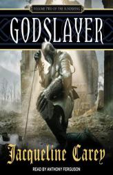 Godslayer: Volume II of The Sundering by Jacqueline Carey Paperback Book