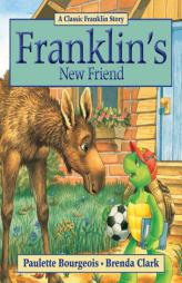 Franklin's New Friend by Paulette Bourgeois Paperback Book