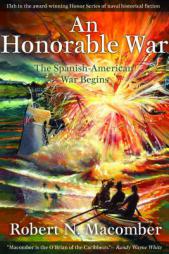 An Honorable War: The Spanish-American War Begins (Honor Series) by Robert N. Macomber Paperback Book