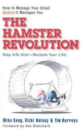 The Hamster Revolution: How to Manage Your Email Before It Manages You (Bk Business) by Mike Song Paperback Book