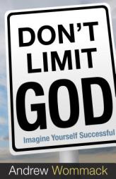 Don't Limit God: Imagine Yourself Successful by Andrew Wommack Paperback Book