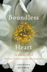 Boundless Heart: The Buddha's Path of Kindness, Compassion, Joy, and Equanimity by Christina Feldman Paperback Book