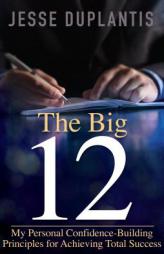 The Big 12: My Personal Confidence-Building Principles for Achieving Total Success by Jesse Duplantis Paperback Book