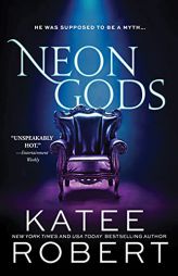 Neon Gods: A Scorchingly Hot Modern Retelling of Hades and Persephone (Dark Olympus, 1) by Katee Robert Paperback Book