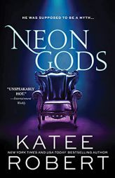 Neon Gods: A Scorchingly Hot Modern Retelling of Hades and Persephone (Dark Olympus, 1) by Katee Robert Paperback Book