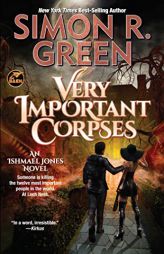 Very Important Corpses (3) (Ishmael Jones) by Simon R. Green Paperback Book