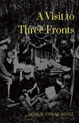 A Visit to Three Fronts: Glimpses of the British, Italian and French Lines (1916) by Arthur Conan Doyle Paperback Book