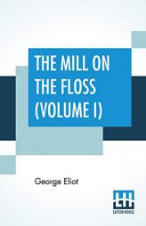 The Mill On The Floss (Volume I) by George Eliot Paperback Book