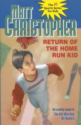Return of the Home Run Kid (Matt Christopher Sports Classics) by Matt Christopher Paperback Book