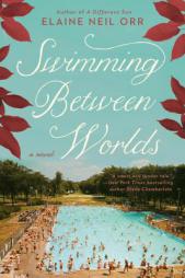 Swimming Between Worlds by Elaine Neil Orr Paperback Book