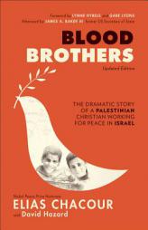 Blood Brothers: The Dramatic Story of a Palestinian Christian Working for Peace in Israel by Elias Chacour Paperback Book