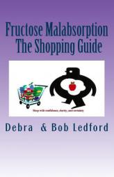 Fructose Malabsorption: The Shopping Guide (Volume 2) by Debra Ledford Paperback Book