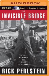 The Invisible Bridge: The Fall of Nixon and the Rise of Reagan by Rick Perlstein Paperback Book