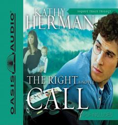 The Right Call (Sophie Trace Trilogy) by Kathy Herman Paperback Book