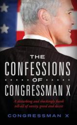 The Confessions of Congressman X by Congressman X. Paperback Book