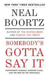 Somebody's Gotta Say It by Neal Boortz Paperback Book