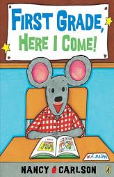 First Grade, Here I Come! by Nancy Carlson Paperback Book