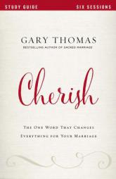 Cherish Study Guide: The One Word That Changes Everything for Your Marriage by Gary L. Thomas Paperback Book