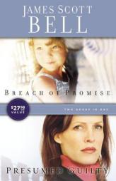 Breach of Promise / Presumed Guilty Compilation by James Scott Bell Paperback Book