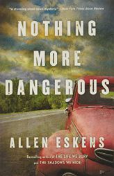 Nothing More Dangerous by Allen Eskens Paperback Book