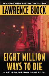 Eight Million Ways To Die: A Matthew Scudder Mystery by Lawrence Block Paperback Book