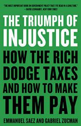 The Triumph of Injustice: How the Rich Dodge Taxes and How to Make Them Pay by Emmanuel Saez Paperback Book