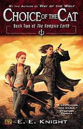 Choice of the Cat (The Vampire Earth, Book 2) by E. E. Knight Paperback Book