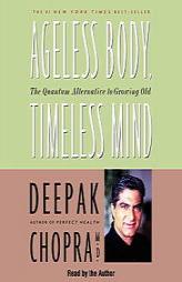 Ageless Body, Timeless Mind: The Quantum Alternative to Growing Old by Deepak Chopra Paperback Book