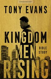 Kingdom Men Rising - Bible Study Book by Tony Evans Paperback Book