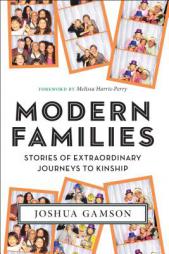 Modern Families: Stories of Extraordinary Journeys to Kinship by Joshua Gamson Paperback Book