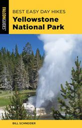 Best Easy Day Hikes Yellowstone National Park by Bill Schneider Paperback Book