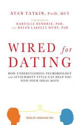 Wired for Dating: How Understanding Neurobiology and Attachment Style Can Help You Find Your Ideal Mate by Stan Tatkin Paperback Book