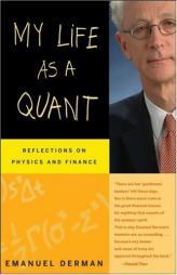 My Life as a Quant: Reflections on Physics and Finance by Emanuel Derman Paperback Book