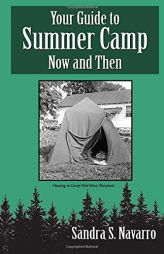 Your Guide to Summer Camp, Now and Then by Sandra Navarro Paperback Book