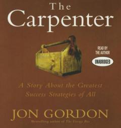The Carpenter: A Story About the Greatest Success Strategies of All by Jon Gordon Paperback Book
