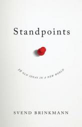 Standpoints: 10 Old Ideas In a New World by Svend Brinkmann Paperback Book