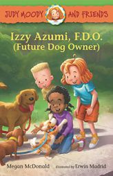 Judy Moody and Friends: Izzy Azumi, F.D.O. (Future Dog Owner) by Megan McDonald Paperback Book