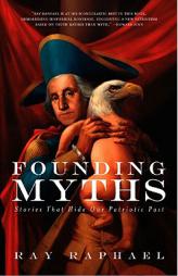Founding Myths: Stories That Hide Our Patriotic Past by Ray Raphael Paperback Book