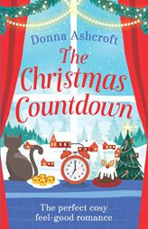 The Christmas Countdown: The perfect cosy feel good romance by Donna Ashcroft Paperback Book