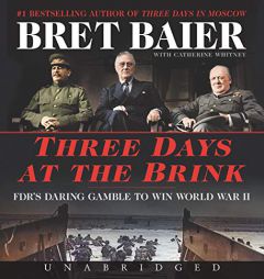 Three Days at the Brink CD: FDR's Daring Gamble to Win World War II (Three Days Series) by Bret Baier Paperback Book