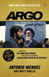Argo: How the CIA and Hollywood Pulled Off the Most Audacious Rescue in History by Antonio Mendez Paperback Book