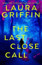 The Last Close Call by Laura Griffin Paperback Book