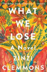 What We Lose: A Novel by Zinzi Clemmons Paperback Book