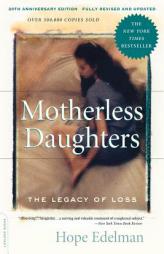 Motherless Daughters: The Legacy of Loss, 20th Anniversary Edition by Hope Edelman Paperback Book
