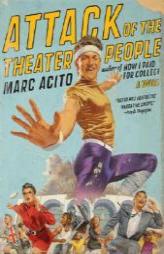 Attack of the Theater People by Marc Acito Paperback Book